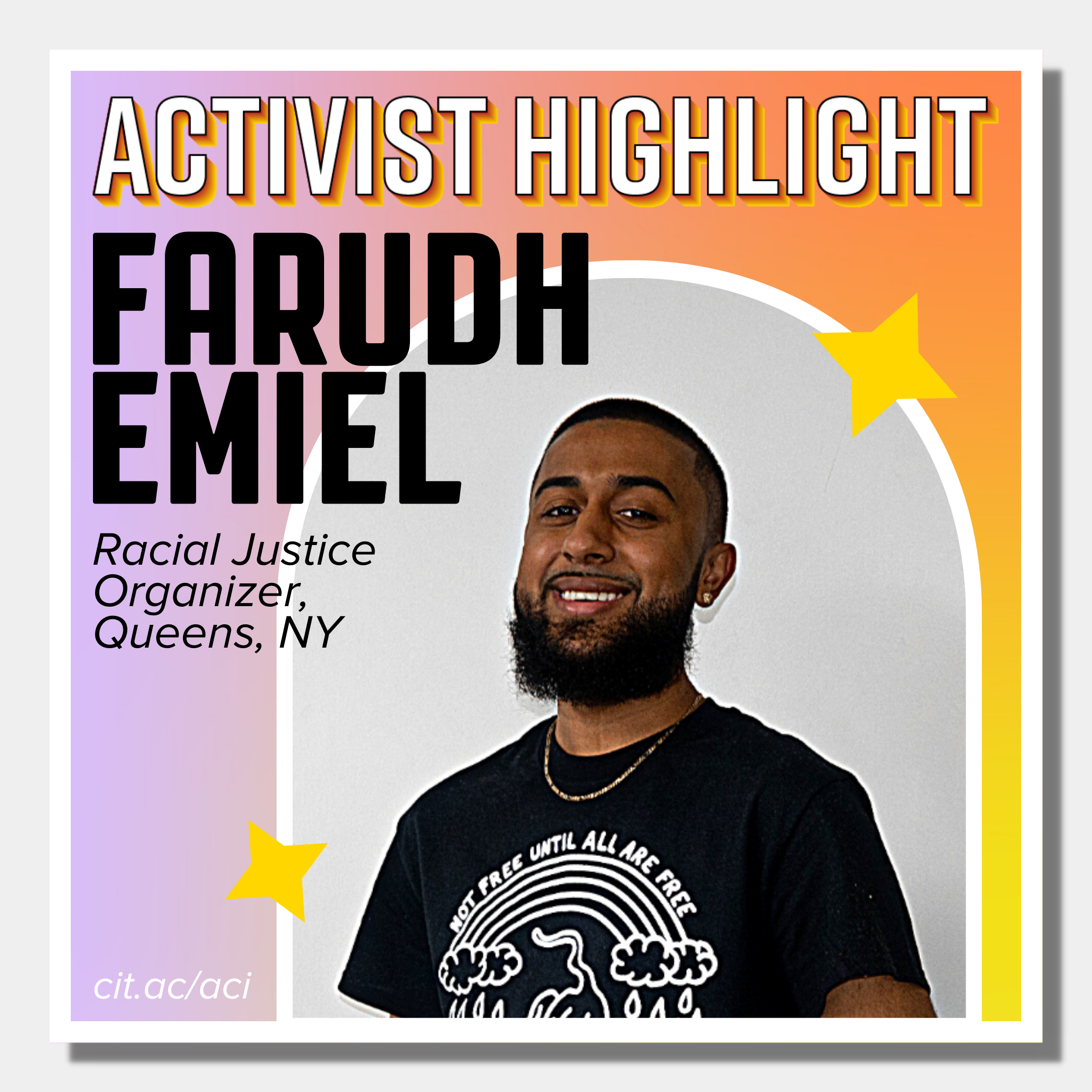 Headshot of Farudh Emiel. Text reads: Activist Highlight, Farudh Emiel. Racial Justice Organizer. Queens, NY.